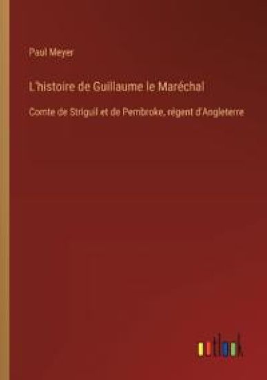 L'histoire de Guillaume le Mar?chal