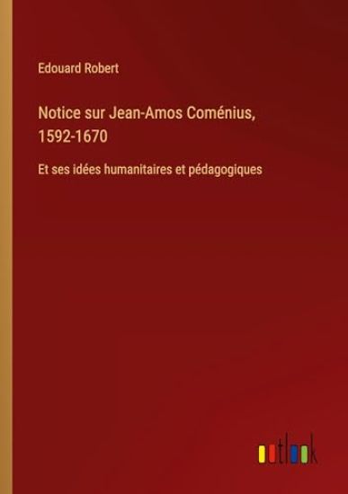 Notice sur Jean-Amos Com?nius, 1592-1670