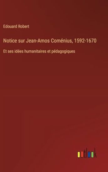 Notice sur Jean-Amos Com?nius, 1592-1670