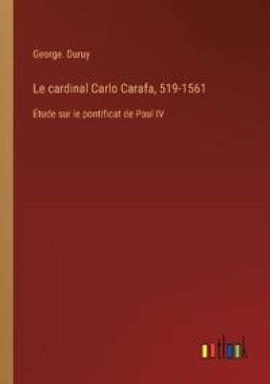 Le cardinal Carlo Carafa, 519-1561