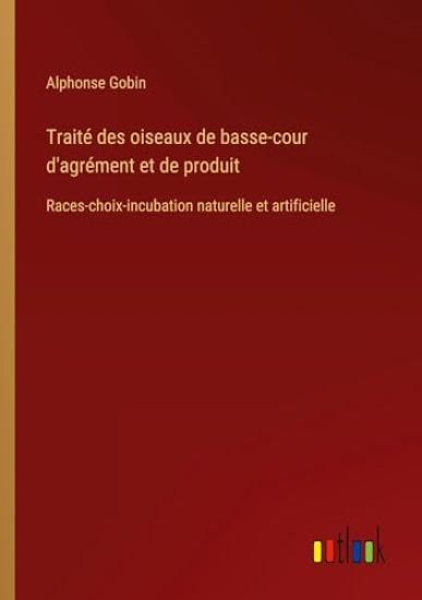 Traité des oiseaux de basse-cour d'agrément et de produit
