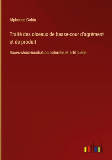 Traité des oiseaux de basse-cour d'agrément et de produit