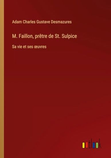 M. Faillon, prêtre de St. Sulpice