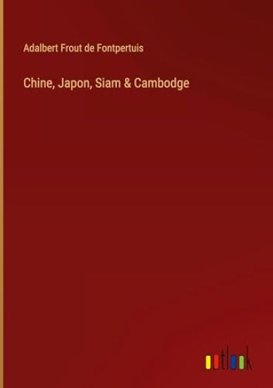 Chine, Japon, Siam & Cambodge