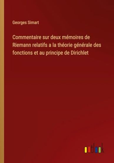 Commentaire sur deux m?moires de Riemann relatifs a la th?orie g?n?rale des fonctions et au principe de Dirichlet
