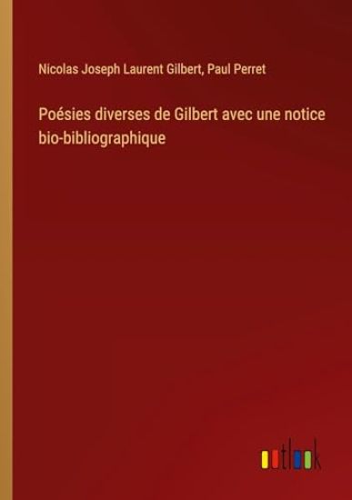 Po?sies diverses de Gilbert avec une notice bio-bibliographique