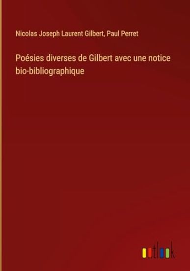 Po?sies diverses de Gilbert avec une notice bio-bibliographique