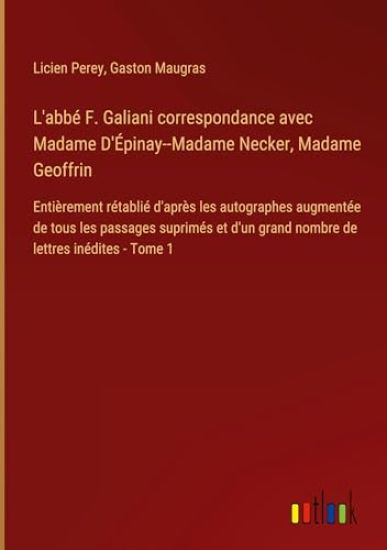 L'abbé F. Galiani correspondance avec Madame D'Épinay--Madame Necker, Madame Geoffrin