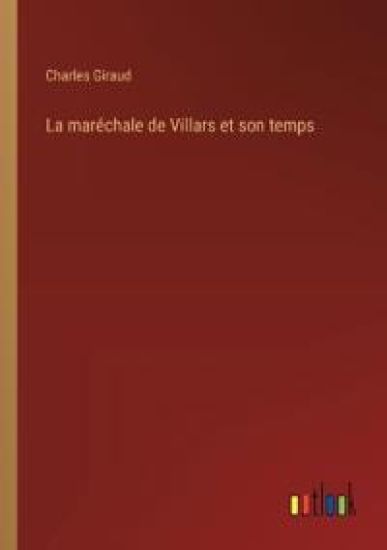 La maréchale de Villars et son temps