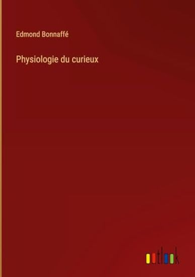 Physiologie du curieux