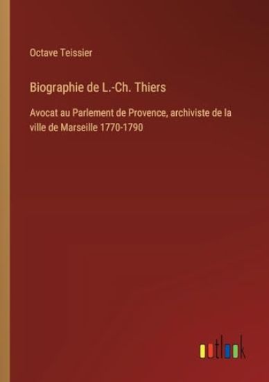 Biographie de L.-Ch. Thiers