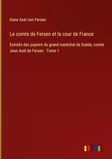 Le comte de Fersen et la cour de France