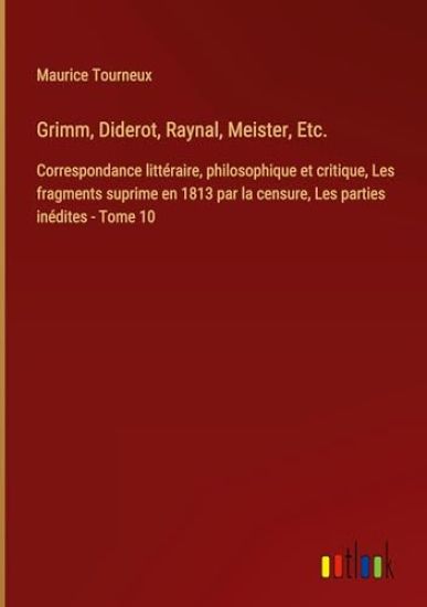 Grimm, Diderot, Raynal, Meister, Etc.