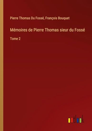 Mémoires de Pierre Thomas sieur du Fossé