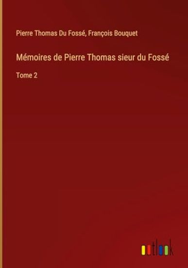Mémoires de Pierre Thomas sieur du Fossé