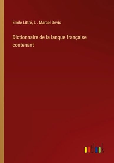 Dictionnaire de la lanque française contenant