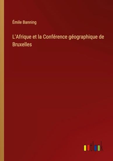 L'Afrique et la Conf?rence g?ographique de Bruxelles
