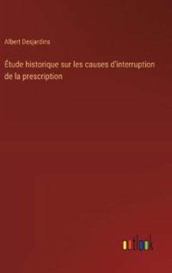 ?tude historique sur les causes d'interruption de la prescription