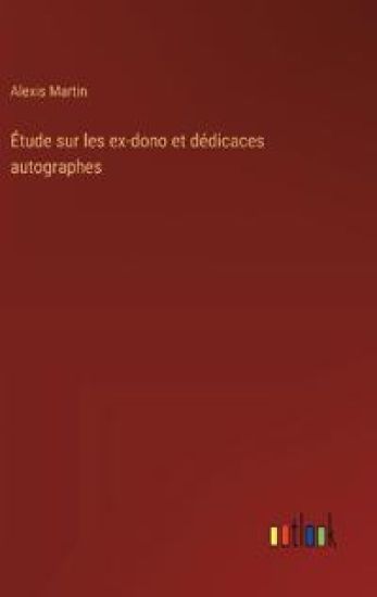 ?tude sur les ex-dono et d?dicaces autographes