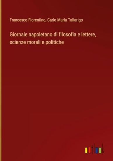 Giornale napoletano di filosofia e lettere, scienze morali e politiche