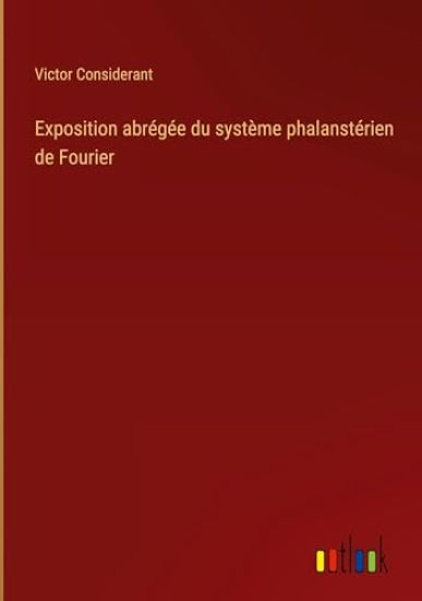 Exposition abr?g?e du syst?me phalanst?rien de Fourier