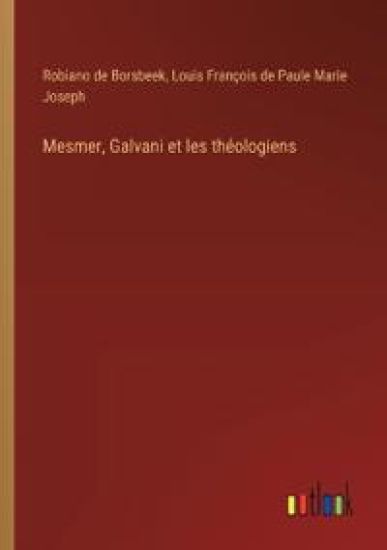 Mesmer, Galvani et les th?ologiens
