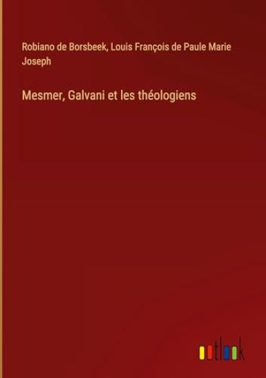 Mesmer, Galvani et les th?ologiens