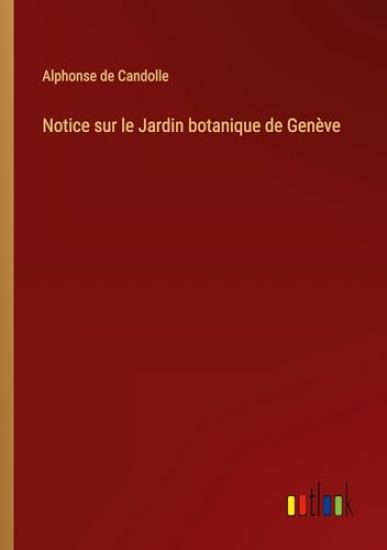 Notice sur le Jardin botanique de Gen?ve