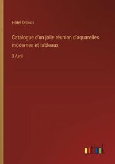 Catalogue d'un jolie r?union d'aquarelles modernes et tableaux