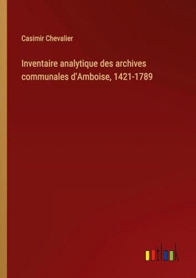 Inventaire analytique des archives communales d'Amboise, 1421-1789