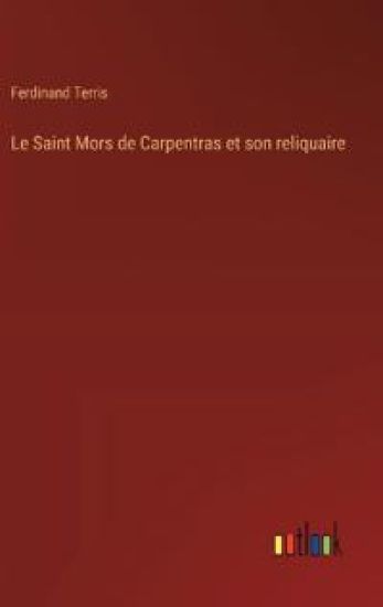 Le Saint Mors de Carpentras et son reliquaire