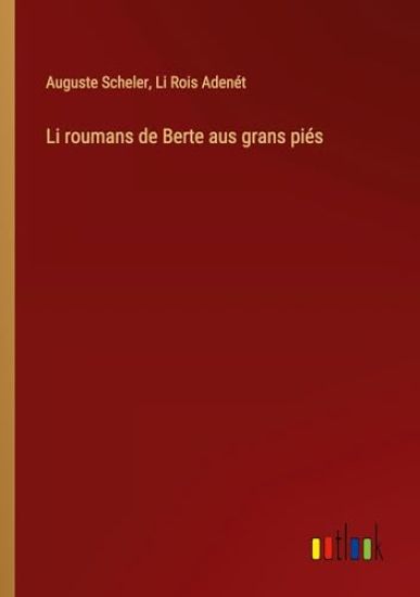 Li roumans de Berte aus grans pi?s