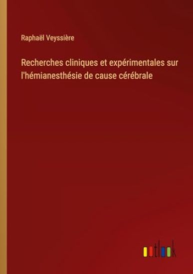 Recherches cliniques et exp?rimentales sur l'h?mianesth?sie de cause c?r?brale