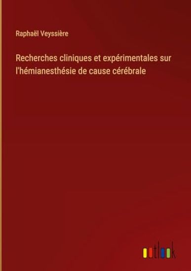 Recherches cliniques et exp?rimentales sur l'h?mianesth?sie de cause c?r?brale