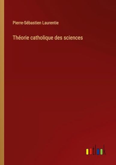 Th?orie catholique des sciences