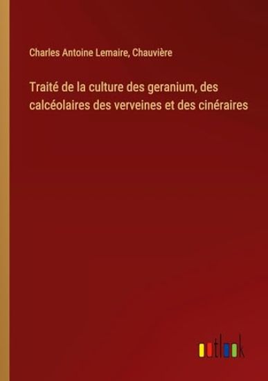 Trait? de la culture des geranium, des calc?olaires des verveines et des cin?raires