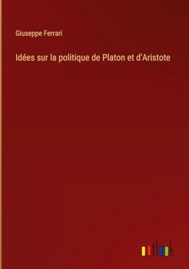 Id?es sur la politique de Platon et d'Aristote
