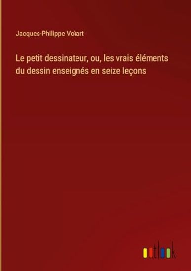 Le petit dessinateur, ou, les vrais ?l?ments du dessin enseign?s en seize le?ons