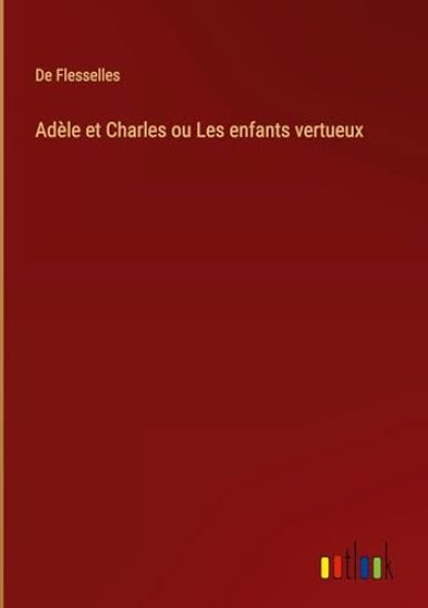 Adèle et Charles ou Les enfants vertueux