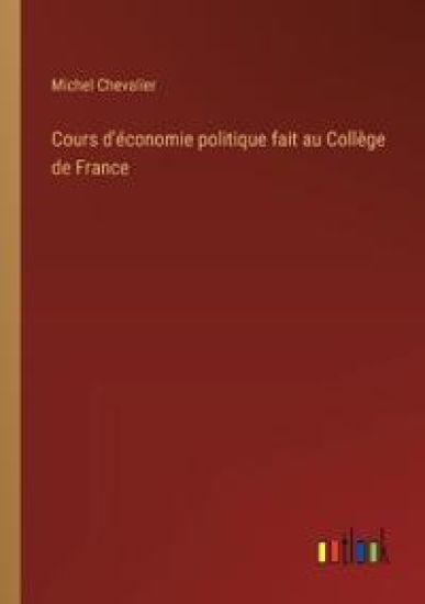 Cours d'?conomie politique fait au Coll?ge de France