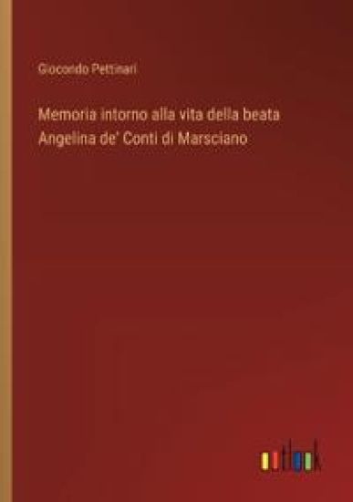 Memoria intorno alla vita della beata Angelina de' Conti di Marsciano