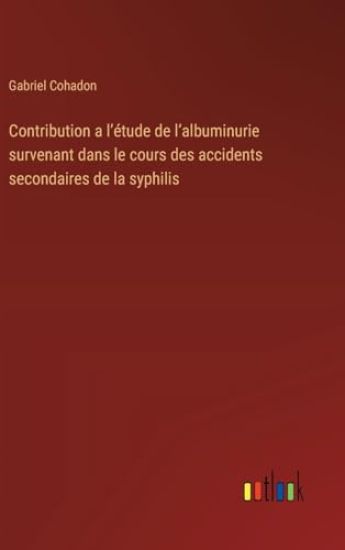 Contribution a l'?tude de l'albuminurie survenant dans le cours des accidents secondaires de la syphilis