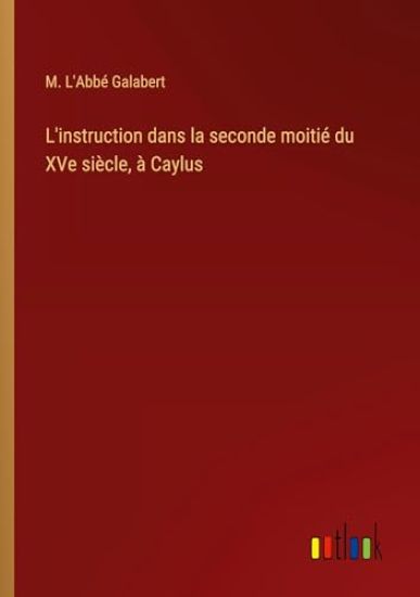 L'instruction dans la seconde moiti? du XVe si?cle, ? Caylus