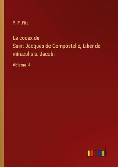 Le codex de Saint-Jacques-de-Compostelle, Liber de miraculis s. Jacobi