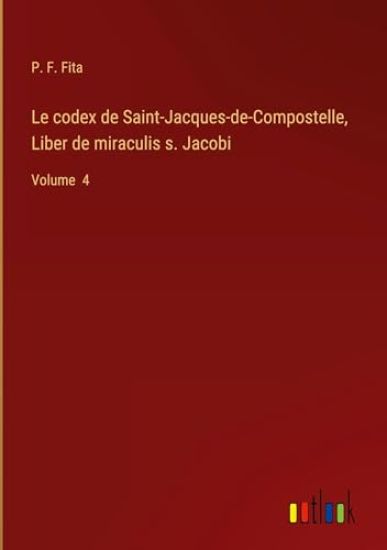 Le codex de Saint-Jacques-de-Compostelle, Liber de miraculis s. Jacobi