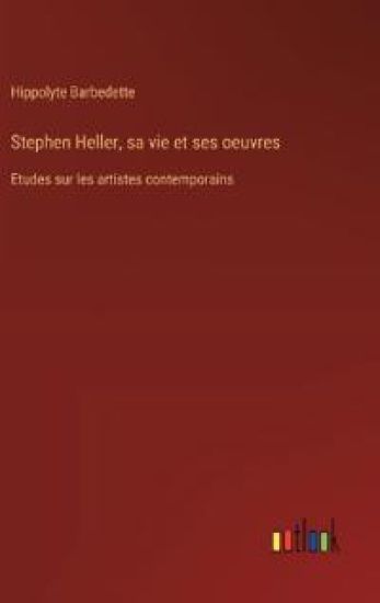 Stephen Heller, sa vie et ses oeuvres