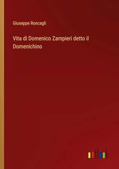 Vita di Domenico Zampieri detto il Domenichino