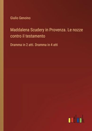 Maddalena Scudery in Provenza. Le nozze contro il testamento