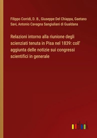 Relazioni intorno alla riunione degli scienziati tenuta in Pisa nel 1839