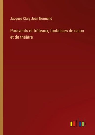 Paravents et tréteaux, fantaisies de salon et de théâtre